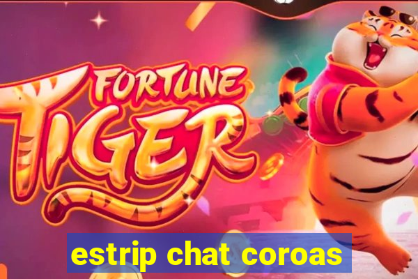 estrip chat coroas